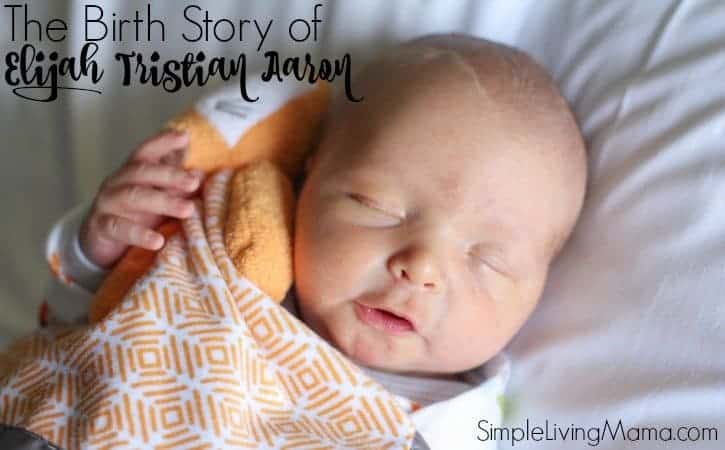 The Birth Story of Elijah Tristian Aaron